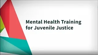 Mental Health Training for Juvenile Justice