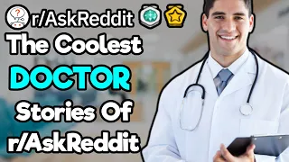 The Coolest DOCTOR Stories of r/AskReddit