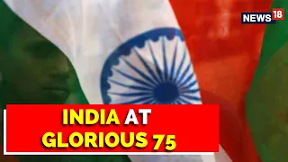 Independence Day | India Celebrates Freedom 75 | Har Ghar Tiranga | Azadi Ka Amrit Mahotsav | News18