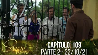 Coração Indomável - Capítulo 109, parte 2 | sexta-feira 22/10/21