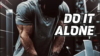 GYM MOTIVATION - DO IT ALONE (Train music)