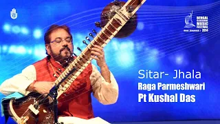 Sitar in drut teentaal I Raga Parmeshwari I Pt Kushal Das I Bengal Classical Music Festival 2014