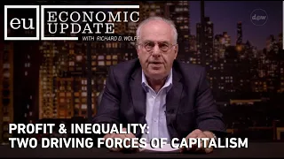 Economic Update: Profit & Inequality: Two Driving Forces of Capitalism