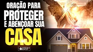 ORAÇÃO PARA PROTEGER E ABENÇOAR SUA CASA - Uma Oração Por Proteção Contra toda Inveja e Maldade