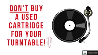 Don't Buy Used Cartridges For Your Turntable!