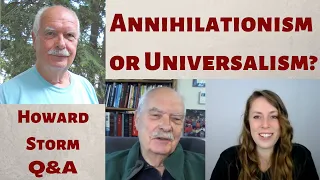 Annihilationism or Universalism?? Answers from Near Death Experiences | Q&A with Howard Storm