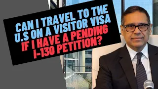 Travel to the U.S on Pending I 130 Petition