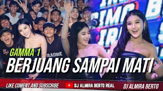 FUNKOT - BERJUANG SAMPAI MATI [ GAMMA 1] NEW VERSION | LIVE AT MEDUZA |DJ ALMIRA BERTO