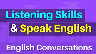 Listening skills and speak English - Everyday life English conversations