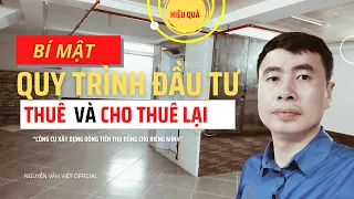 QUY TRÌNH ĐẦU TƯ BẤT ĐỘNG SẢN THUÊ VÀ CHO THUÊ LẠI HIỆU QUẢ NHẤT I NGUYỄN VĂN VIỆT