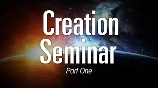 Creation Seminar | Part 1
