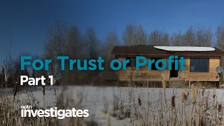 For Trust or Profit – Part 1 | APTN Investigates