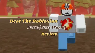 (Part Two) | Beat The Robloxian Park (First World) Review.