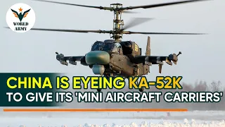 China buy Ka-52K to Give it "mini Aircraft Carriers" | World Army