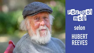 POURQUOI MOI ? SELON HUBERT REEVES