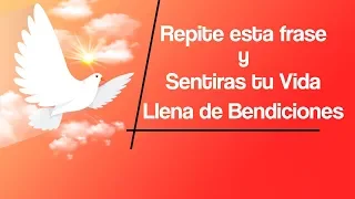 REPITE ESTA MAGICA FRASE CADA INSTANTE DE TU VIDA Y TE SENTIRAS LLENO DE BENDICIONES