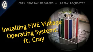 Installing Five Rarely Used Vintage Operating Systems Rapidfire (ft. Cray mainframes)