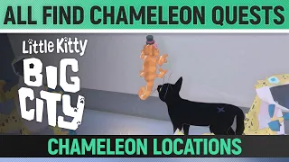 Little Kitty, Big City - All Find Chameleon Quests - Chameleon Locations