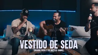 VESTIDO DE SEDA | Eduardo Costa, Edy Britto e Samuel