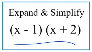 Expand & Simplify:  (x - 1)(x - 2)