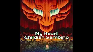 Childish Gambino - My Heart