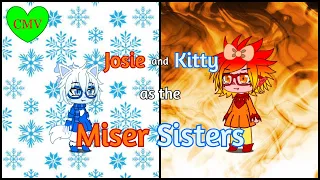 CMV - Josie and Kitty as the Miser Sisters (Brothers)