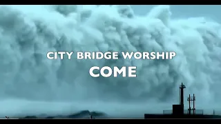 City Bridge Worship - Come РУССКИЙ ПЕРЕВОД Приди