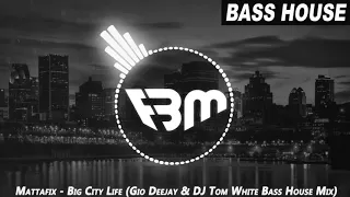 Mattafix - Big City Life (Gio Deejay & DJ Tom White Bass House Mix) | FBM