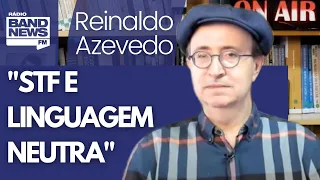 Reinaldo: O STF e a tentativa de proibir a linguagem neutra