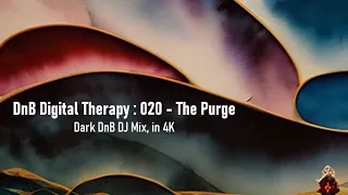 DnB Digital Therapy: 020 - The Purge - Dark DnB DJ Mix in 4K