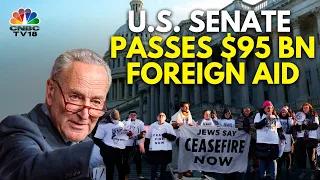 US Senate Passes $95 Bn Aid For Ukraine, Israel & Taiwan Amid Protests | IN18V | CNBC TV18