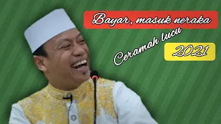 Terbaru, ceramah lucu 2021 | Bayar,masuk NERAKA. Gratis, masuk SYURGA