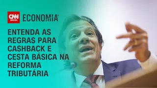 Entenda as regras para cashback e cesta básica na reforma tributária | CNN NOVO DIA