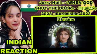 Jerry Heil – «WHEN GOD SHUT THE DOOR» - Нацвідбір 2023 - Eurovision 2023 Ukraine  | INDIAN REACTION