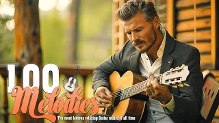 Gentle Romantic Relaxation Music For Love 💕 Top 100 Best Guitar Melodies Of All Time