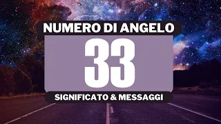 Perché vedo il numero angelico 33? Significato completo del numero angelico 33