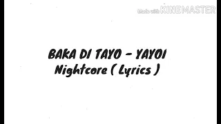 Baka Di Tayo - Yayoi Nightcore ( Lyrics )