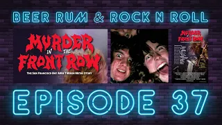 Episode 37 (THRASH METAL / 'MURDER IN THE FRONT ROW' DOCUMENTARY REVIEW)