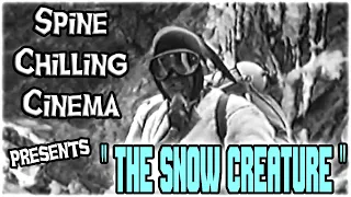 Spine Chilling Cinema Presents "The Snow Creature" 1954