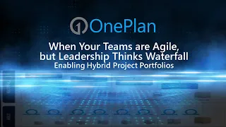 When Your Teams are Agile, but Leadership Thinks Waterfall Enabling Hybrid Project Portfolio