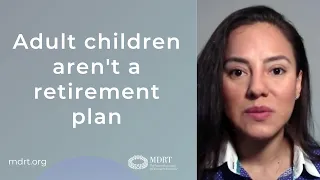 Helping parents understand children aren’t a retirement plan