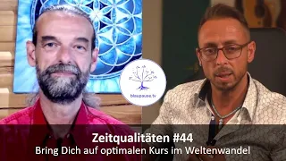 Zeitqualitäten #44 - Bring Dich auf optimalen Kurs im Weltenwandel - blaupause.tv