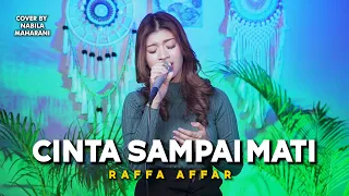 CINTA SAMPAI MATI - RAFFA AFFAR | Cover by Nabila Maharani