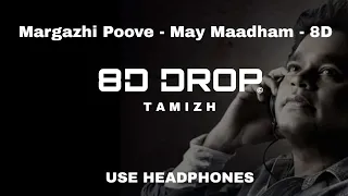 Margazhi Poove  8D - May Maadham - A.R.Rahman (8D DROP TAMIZH)