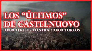 Los últimos de "Castelnuovo" | Una épica gesta de los tercios casi olvidada