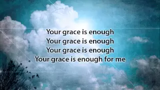 Your Grace is Enough - Matt Maher (with lyrics)