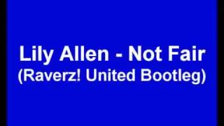 Lily Allen - Not Fair (Raverz! United Bootleg)