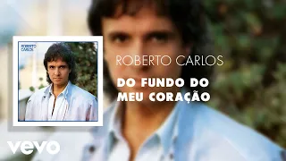 Roberto Carlos - Do Fundo do Meu Coração (Áudio Oficial)