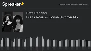 Diana Ross vs Donna Summer Mix