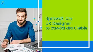 Sprawdź, czy UX Designer to zawód dla Ciebie.  Q&A z mentorem